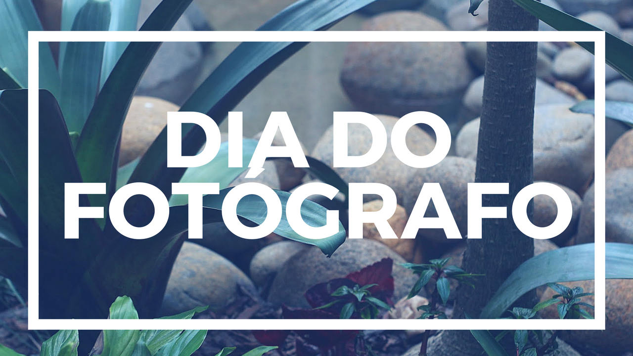 8 DE JANEIRO – DIA DO FOTÓGRAFO